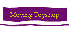 Moving Toyshop
