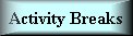 NEW! Activity breaks