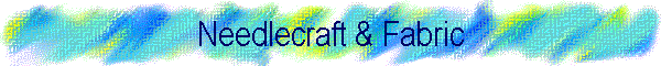 Needlecraft & Fabric