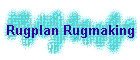 Rugplan Rugmaking