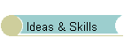 Ideas & Skills