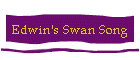 Edwin's Swan Song