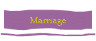 Marriage