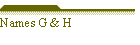 Names G & H