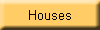 Houses