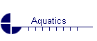 Aquatics