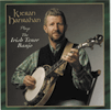 KIERAN HANRAHAN: PLAYS THE IRISH TENOR BANJO