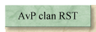 AvP clan RST